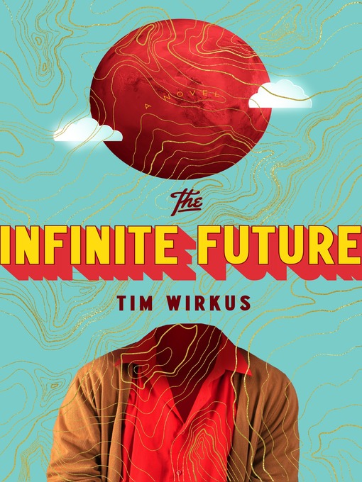 Title details for The Infinite Future by Tim Wirkus - Available